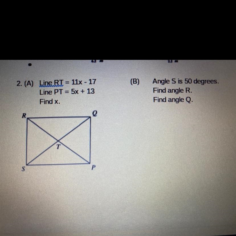 (B) 1 2. (A) Line RT = 11x - 17 Line PT = 5x + 13 Find x. Angle S is 50 degrees. Find-example-1