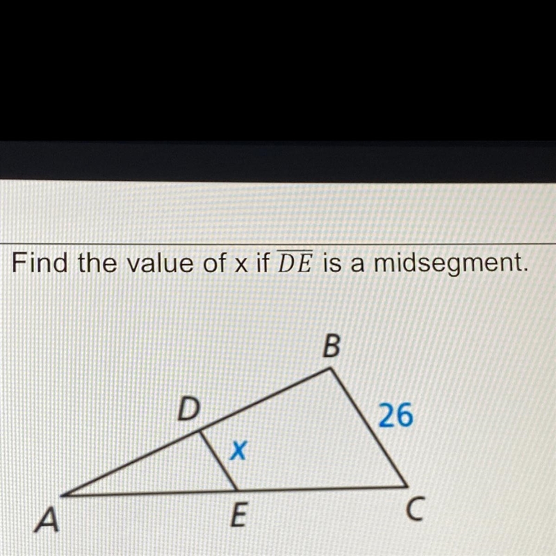 Find the value of x if DE is a midsegment. B D 26 х A E C-example-1