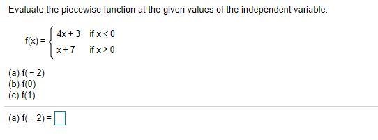 Evaluate the piecewise function at the given values of the independent variable.-example-1