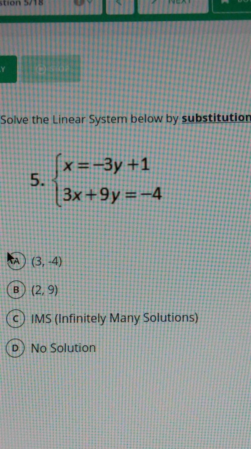 Solve the linear system below by substitution x=-3y+1 3x+9y=-4 (A). (3,-4) (B). (2,9) (C-example-1