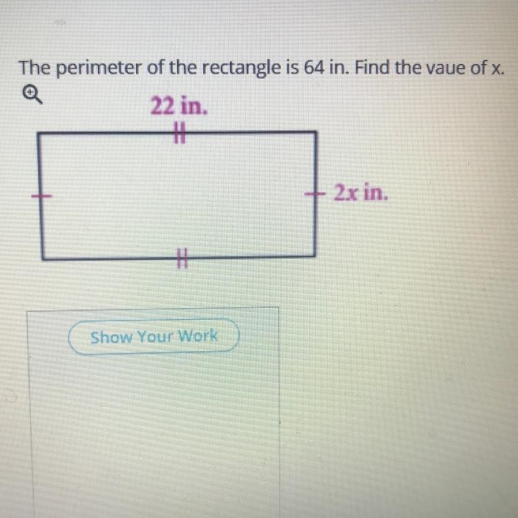 13 The perimeter of the rectangle is 64 in. Find the vaue of x. 22 in. 1 2x in. Show-example-1