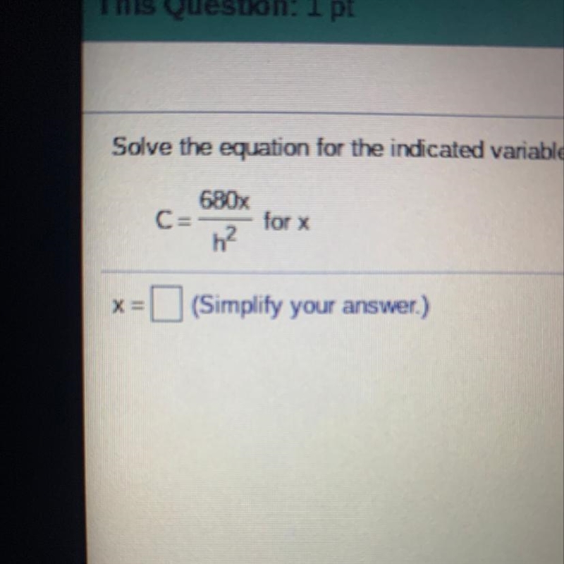 Solve the equation for the indicated variable. C=680x/h^2 for x-example-1