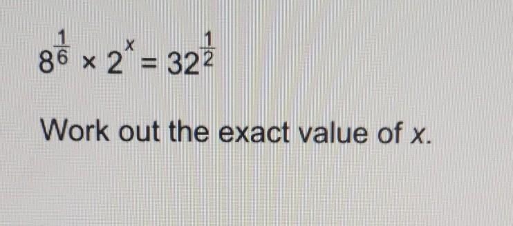 8 to the power of 1/6 times by 2 to the power of x = 32 to the power of 1/2. Work-example-1