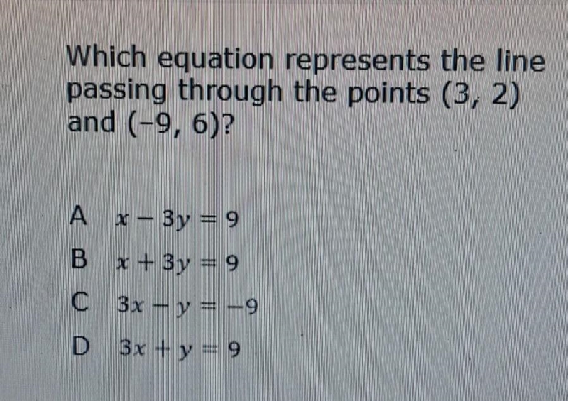 Which equation represents the line passing through the points (3, 2) and (-9, 6)?​-example-1