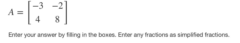 What is A−1? Enter your answer by filling in the boxes. Enter any fractions as simplified-example-1