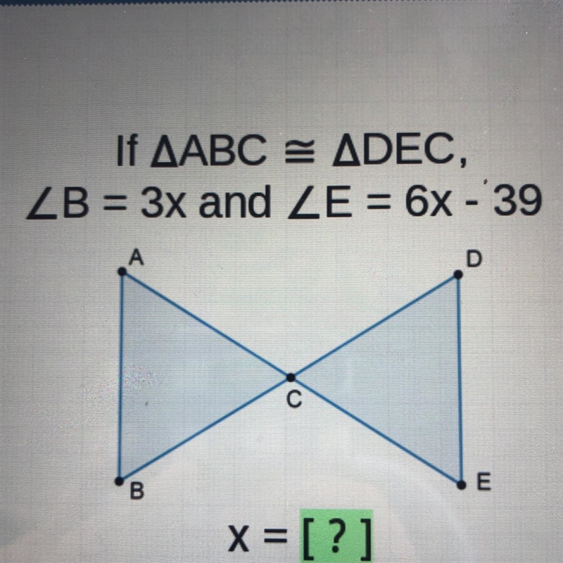 If AABC = ADEC, ZB = 3x and ZE = 6x - 39-example-1