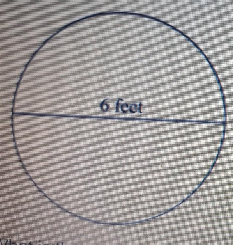 A circular tablecloth has a diameter of 6 feet,as show on the picture. What is the-example-1