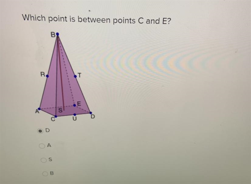 Which point is between points C and E? BS 1.D 2.A 3.S 4. B-example-1