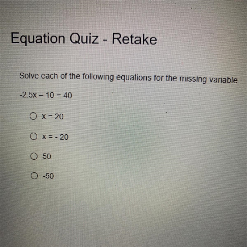 Solve each of the following equations for the missing variable. -2.5x – 10 = 40 O-example-1