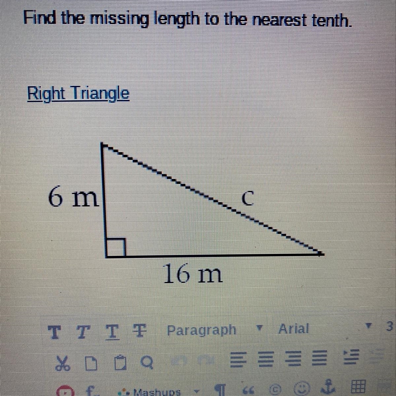 Find the missing length to the nearest tenth. Right Triangle 6 m C 16 m-example-1