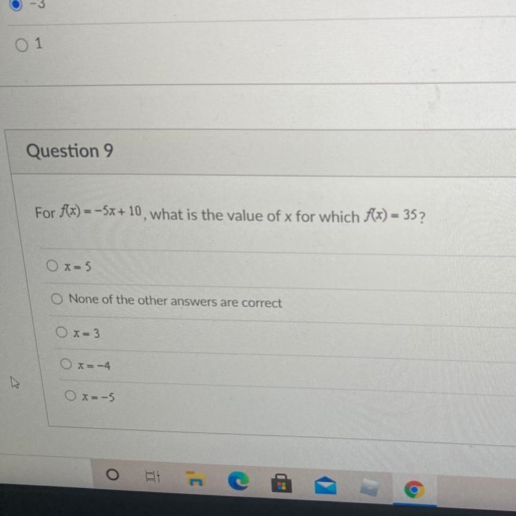 For f(x)=-5x+10, what is the value of x for which f(x) =35 X = 5 None are correct-example-1