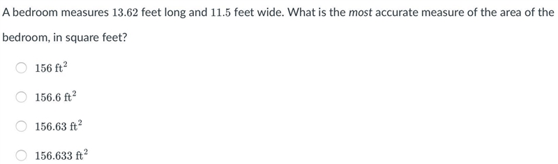 A bedroom measures 13.62 feet long and 11.5 feet wide. What is the most accurate measure-example-1