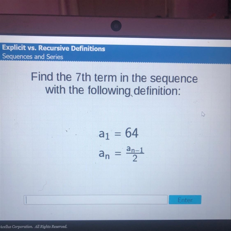 Find the 7th term in the sequence with the following definition: a1 = 64 | 0-example-1