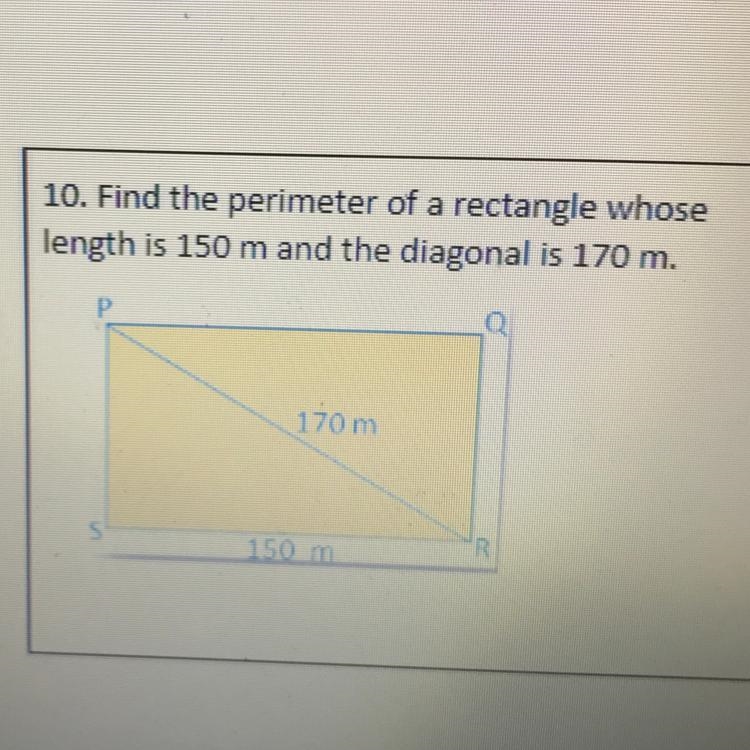 Find the perimeter of a rectangle whose length is 150 m and the diagonal is 170 m-example-1