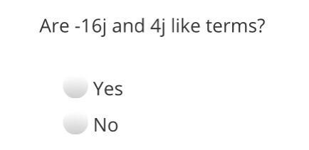 Are -16j and 4j like terms?-example-1