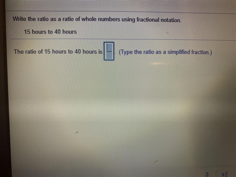 Write the ratio as a ratio of whole numbers using fractional notation 15 hours to-example-1