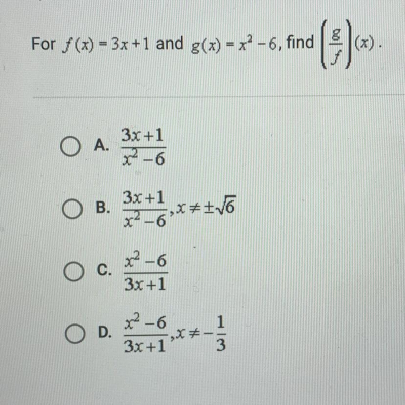 For f (x) = 3x +1 and g(x) = x2-6, find (g/f) (x)-example-1