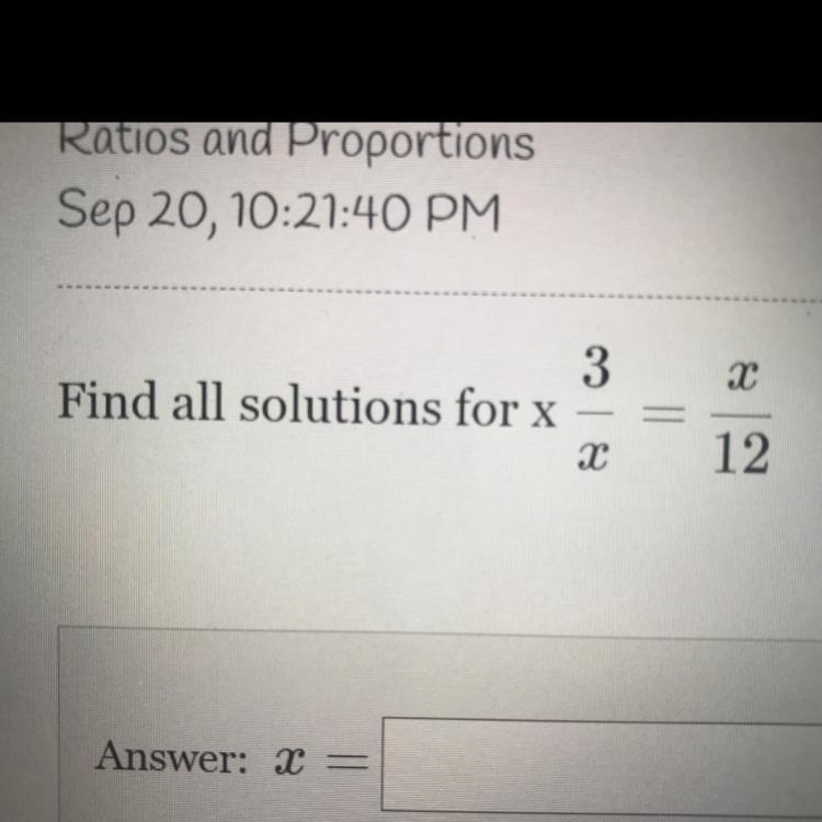 Find all solutions for x(3/x) = (x/12) ? Help please.-example-1