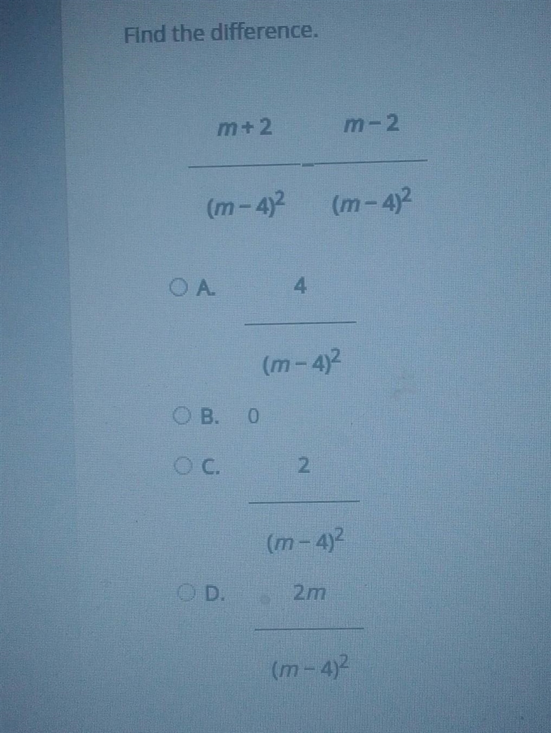 Find the difference. m+2/(m-4)^2 - m-2/(m-4)^2​-example-1