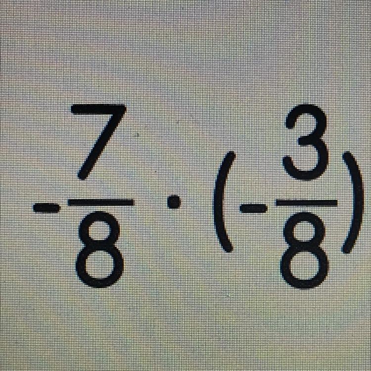 -7/8*(- 3/8)= whts the answer ?-example-1