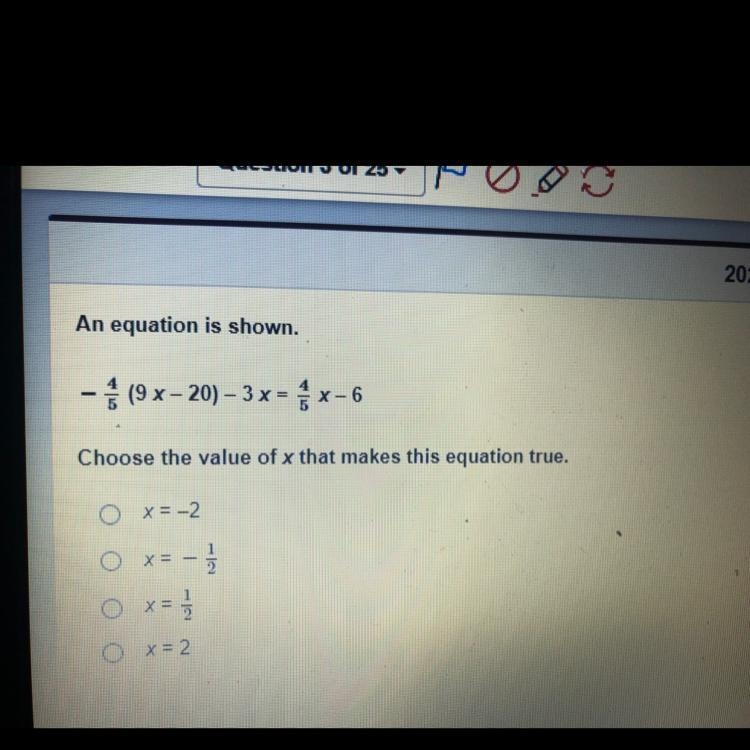 An equation is shown -4/5 (9x-20)-3x 4/5 x -6 Choose the value of x that makes this-example-1