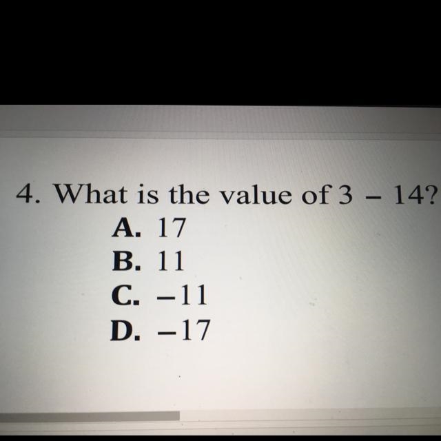 4. What is the value of 3 - 14? A. 17 B. 11 C. -11 D. -17-example-1