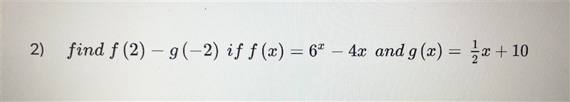 Find f(2) - g(-2) if f(x) = 6^x - 4x and g(x) = 1/2x + 10-example-1