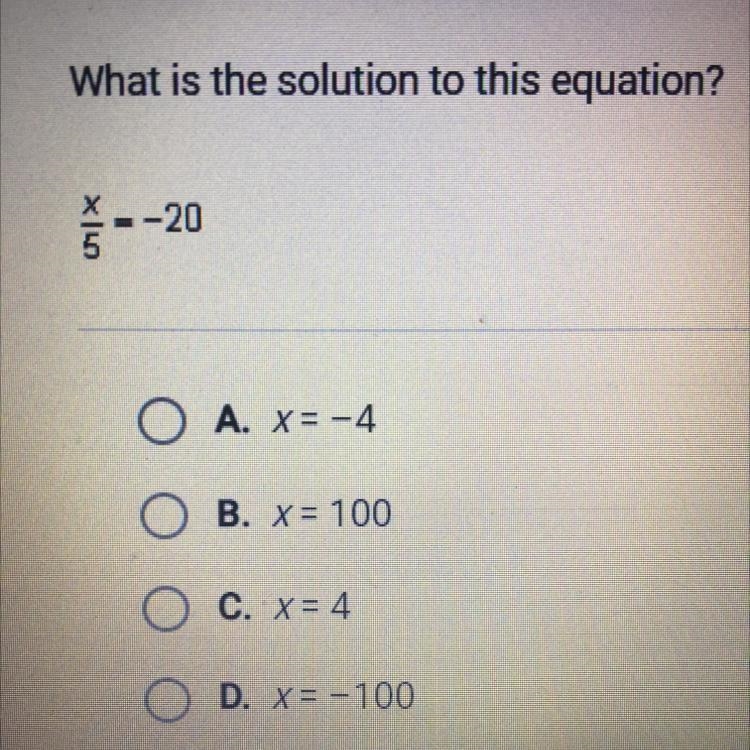 What is the solution to this equation? A. x=-4 B. x= 100 C. x= 4 D. x=-100-example-1