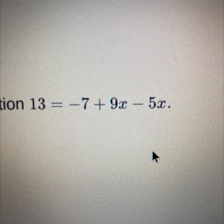 13 = -7 + 9x - 5x X =-example-1