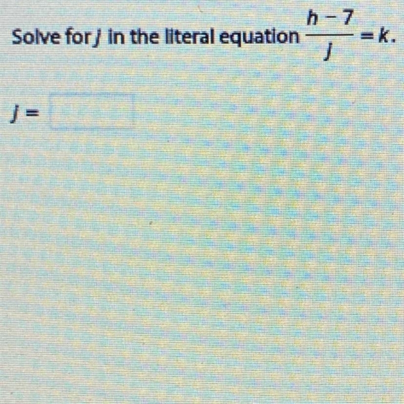 H -7/J = k solve for J-example-1