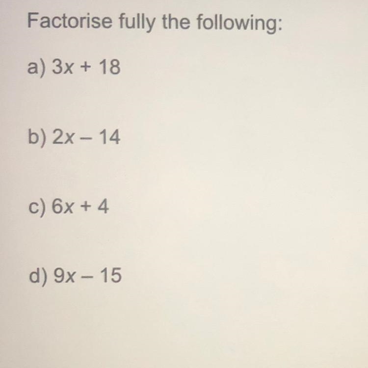 Factorise fully the following: a) 3x + 18 b) 2x - 14 c) 6x + 4 d) 9x - 15-example-1