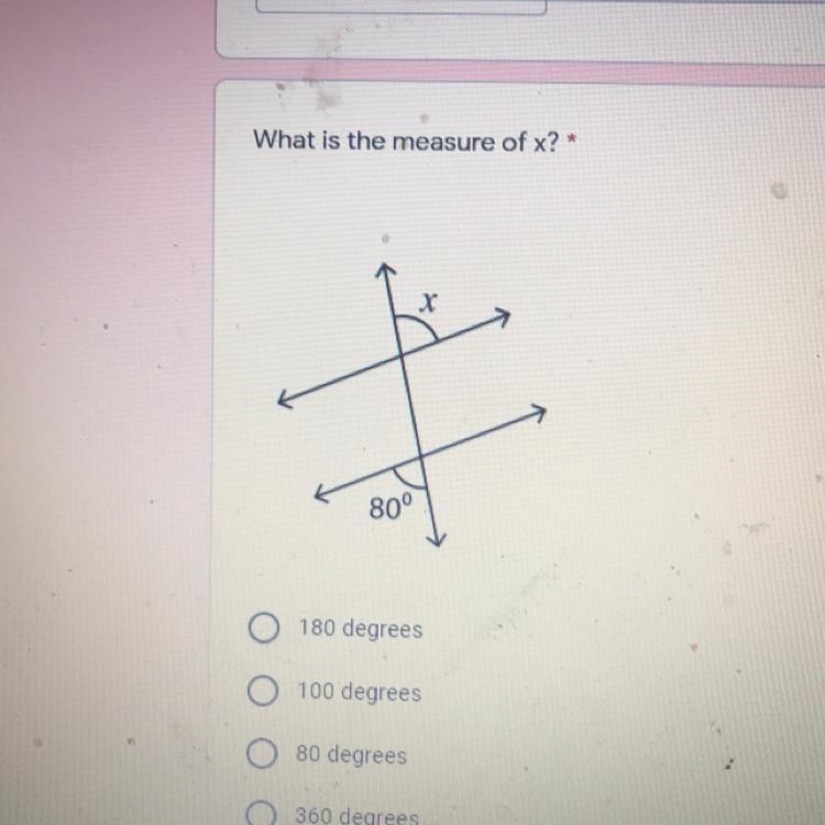 What is the measure of x? * X 80° 180 degrees 100 degrees 80 degrees 360 degrees-example-1