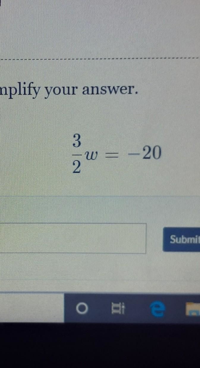 Solve for w and simplify this fraction 3/2w=-20 ​-example-1