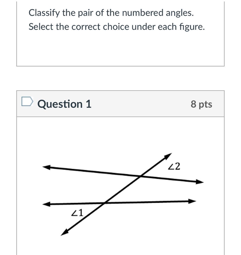 Classify the pair of the numbered angles. Select the correct choice under each figure-example-1