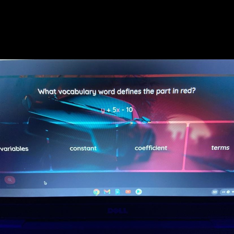 What vocabulary word defines the part in red? Y + 5x - 10 variables constant coefficient-example-1