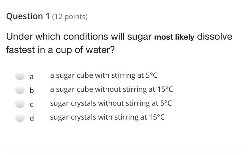 Under which conditions will sugar most likely dissolve fastest in a cup of water? a-example-1