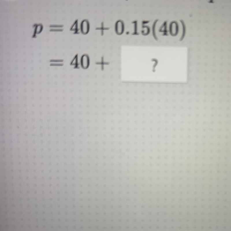 P= 40 + 0.15(40) = 40 +-example-1