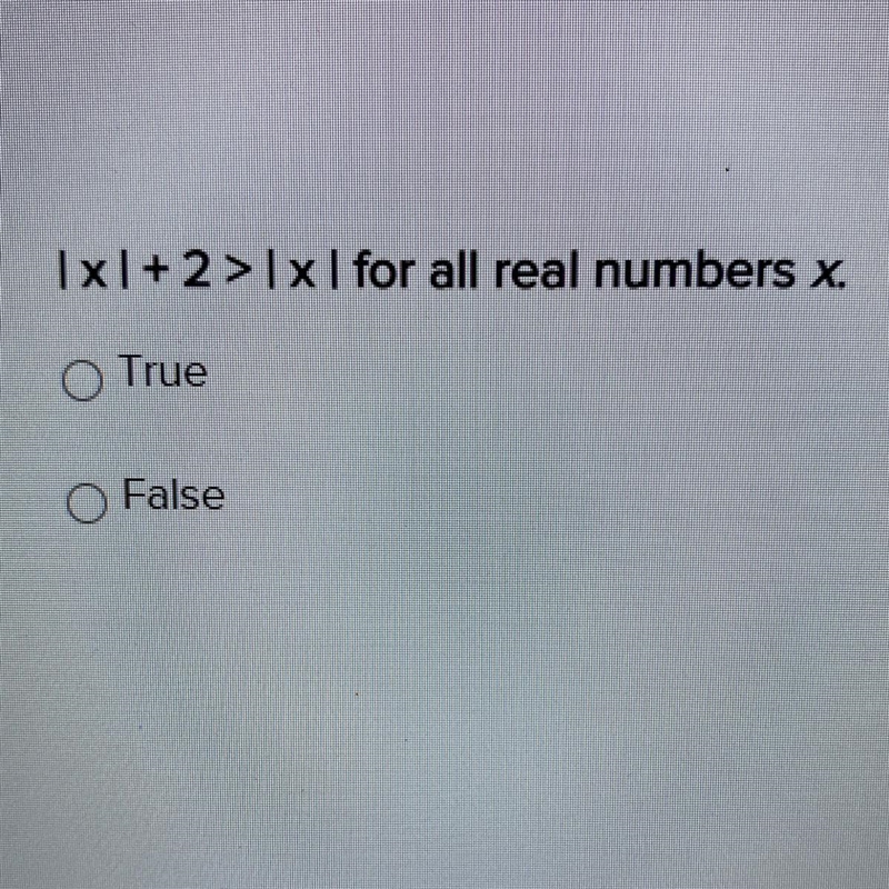 Ixl+2 | x | for all real numbers x, O True O False-example-1