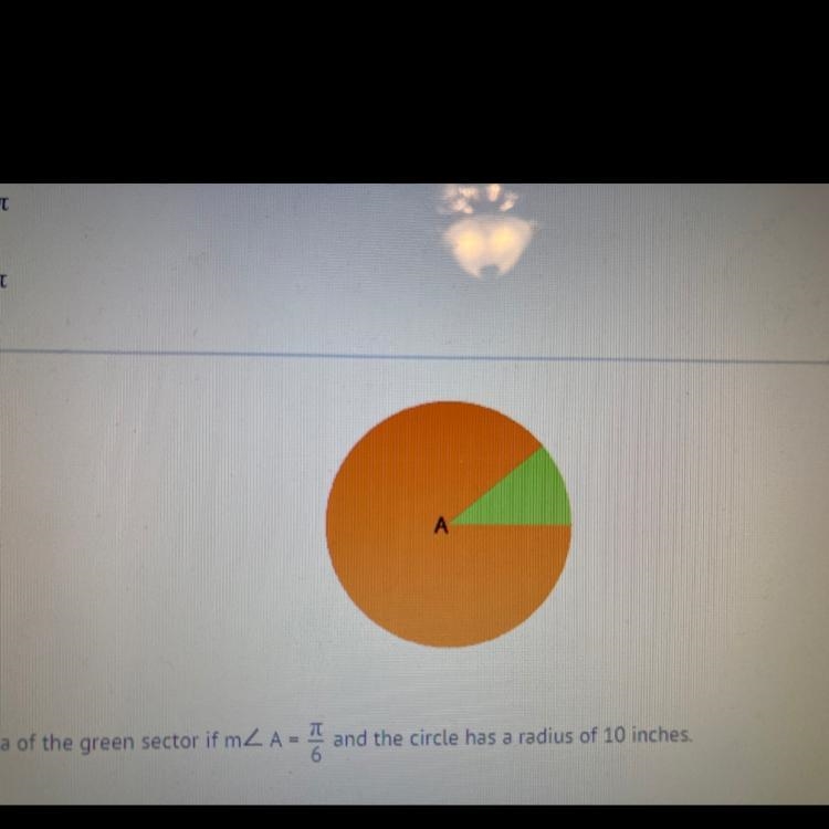 Find the area of the green sector if m2 A-T and the circle has a radius of 10 inches-example-1