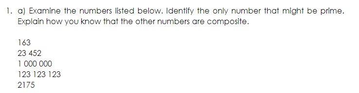 Examine the numbers listed below. Identify the only number that might be prime. Explain-example-1