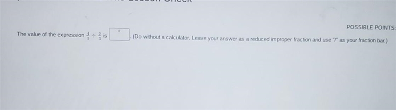 POSSIBLE POIN The value of the expression is (Do without a calculator. Leave your-example-1