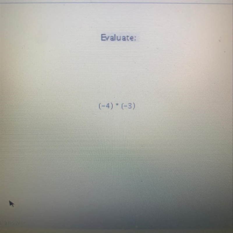 Evaluate: (-4) (-3) Another easy 10 points for yall-example-1