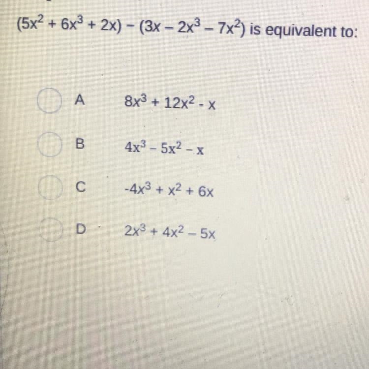 (5x + 6x3 + 2x) - (3x - 2x3 - 7x2) is equivalent to: 8x3 + 12x2 - X B 4x3 -- 5x2 - x-example-1