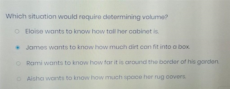 Which situation would require determining volume? o Eloise wants to know how tall-example-1