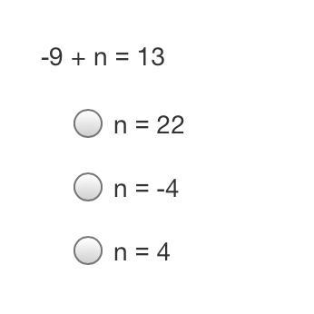 -9 + n = 13 Can someone solve this for me please-example-1