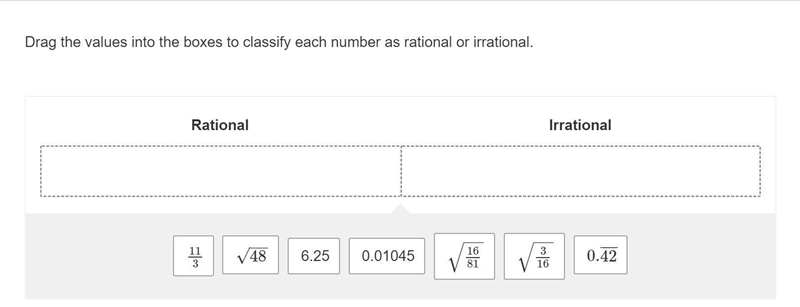 Drag the values into the boxes to classify each number as rational or irrational. picture-example-1