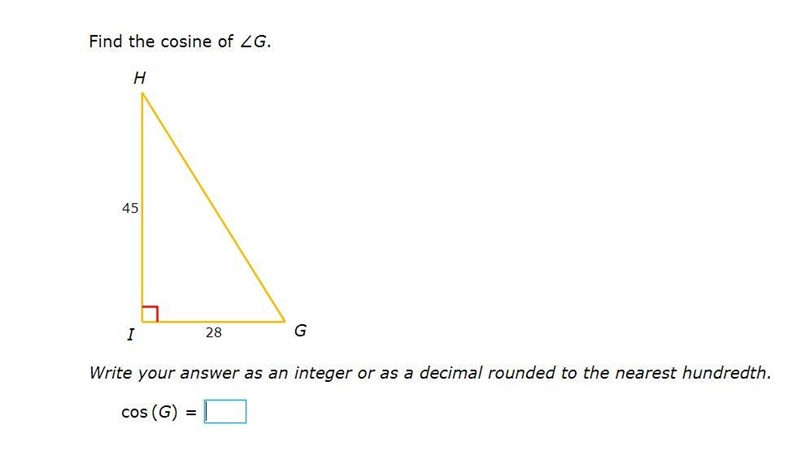 PLEASE HELP ASAP!!! I NEED CORRECT ANSWERS ONLY PLEASE!!! Find the cosine of ∠G. Write-example-1