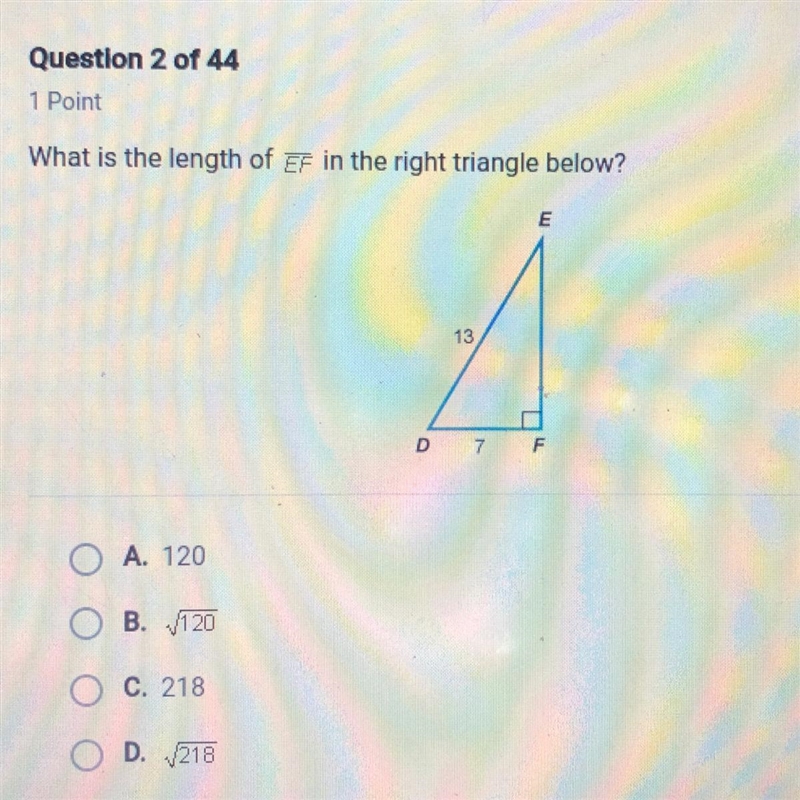 What is the length of EF in the right triangle below? E 13 Å D 7 F A. 120 B. 1920 ООО-example-1