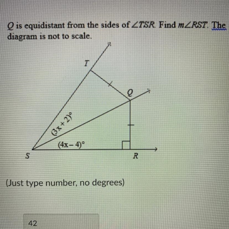 Q is equidistant from the sides of ZTSR. Find mZRST. The diagram is not to scale. PLEASE-example-1