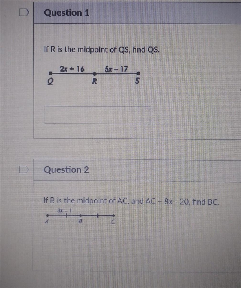 I need help with this questions 1) If R is the midpoint of QS,find QS 2) If B is the-example-1